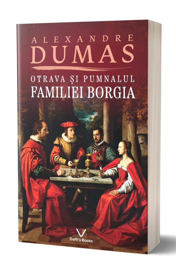 Otrava si pumnalul familiei Borgia - Alexandre Dumas