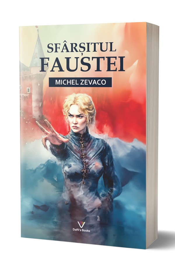 Sfarsitul Faustei - Michel Zevaco